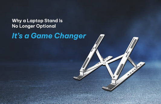 Why a Laptop Stand Is No Longer Optional — It’s a Game Changer